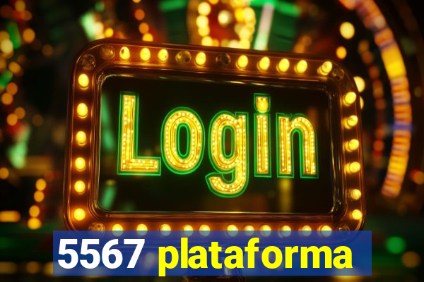 5567 plataforma